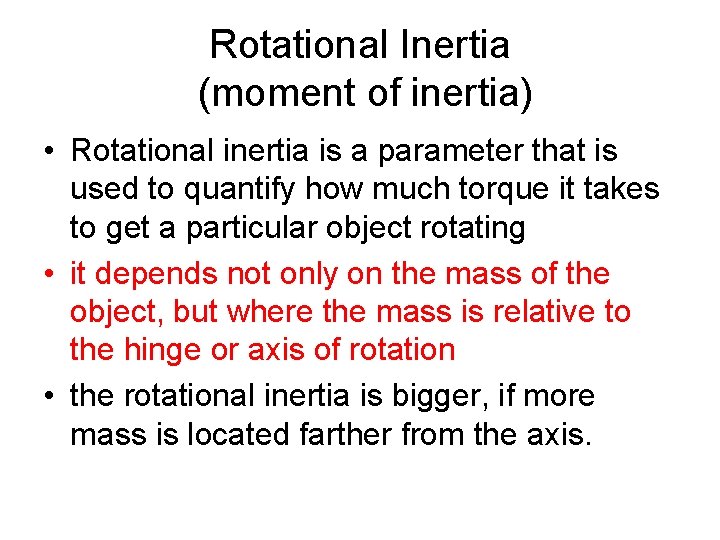Rotational Inertia (moment of inertia) • Rotational inertia is a parameter that is used