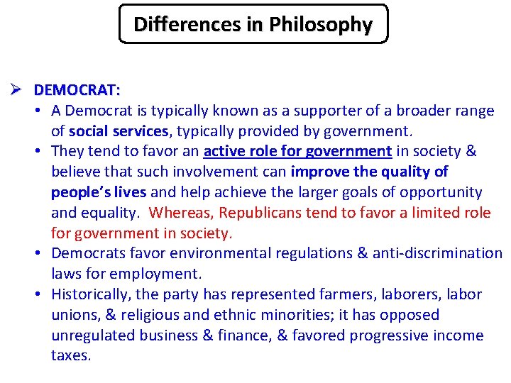 Differences in Philosophy Ø DEMOCRAT: • A Democrat is typically known as a supporter