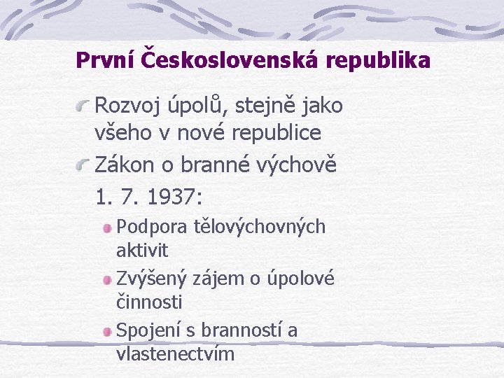 První Československá republika Rozvoj úpolů, stejně jako všeho v nové republice Zákon o branné