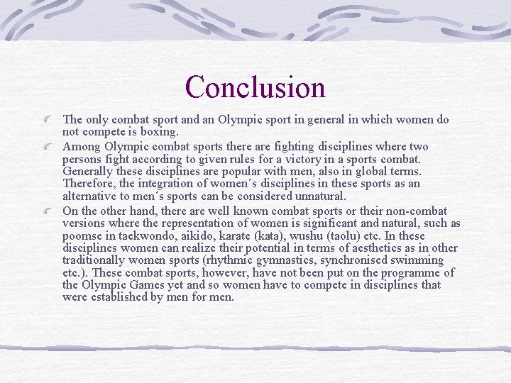 Conclusion The only combat sport and an Olympic sport in general in which women