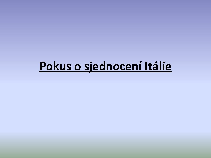 Pokus o sjednocení Itálie 