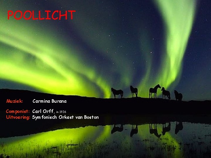 POOLLICHT Muziek: Carmina Burana Componist: Carl Orff, in 1936 Uitvoering: Symfonisch Orkest van Boston