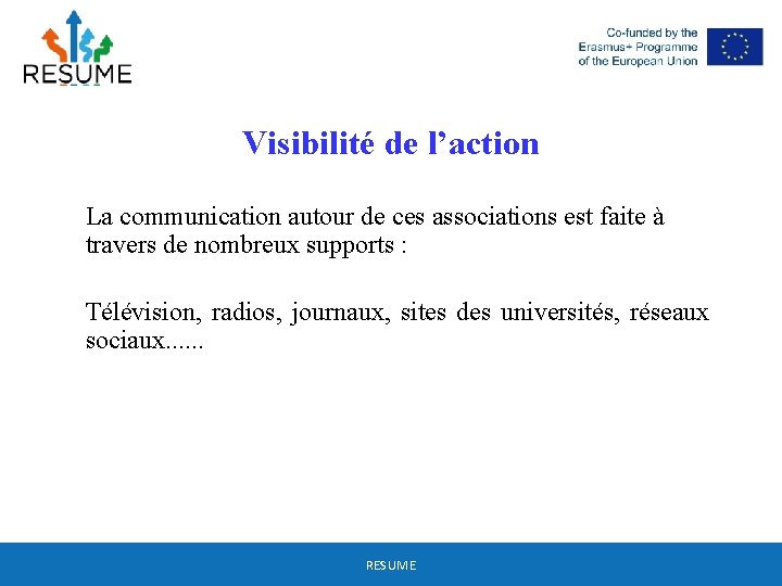 Visibilité de l’action La communication autour de ces associations est faite à travers de