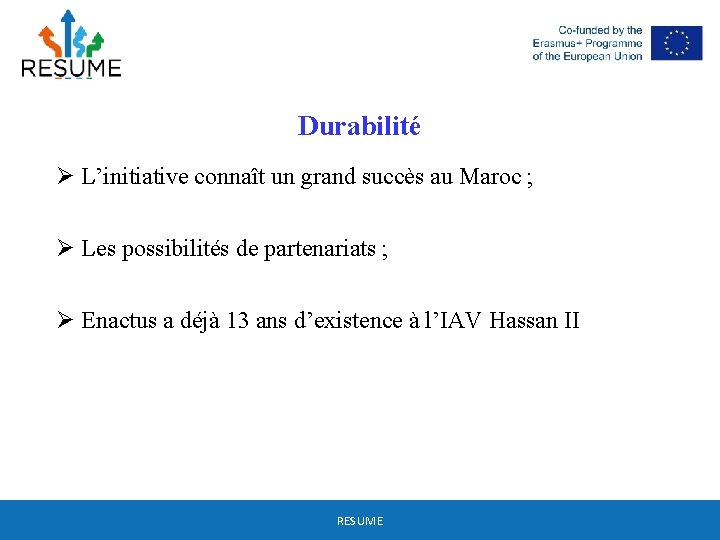 Durabilité Ø L’initiative connaît un grand succès au Maroc ; Ø Les possibilités de