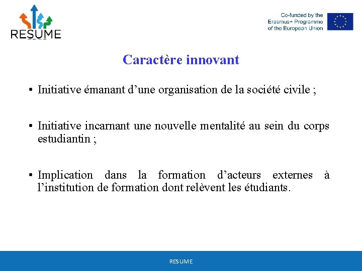 Caractère innovant • Initiative émanant d’une organisation de la société civile ; • Initiative