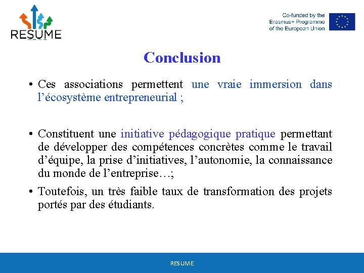 Conclusion • Ces associations permettent une vraie immersion dans l’écosystème entrepreneurial ; • Constituent