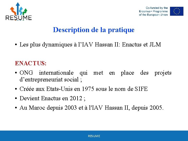 Description de la pratique • Les plus dynamiques à l’IAV Hassan II: Enactus et