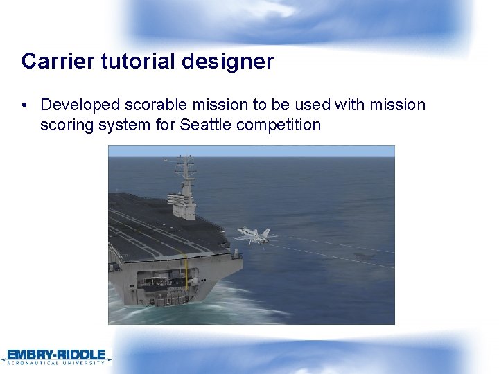 Carrier tutorial designer • Developed scorable mission to be used with mission scoring system