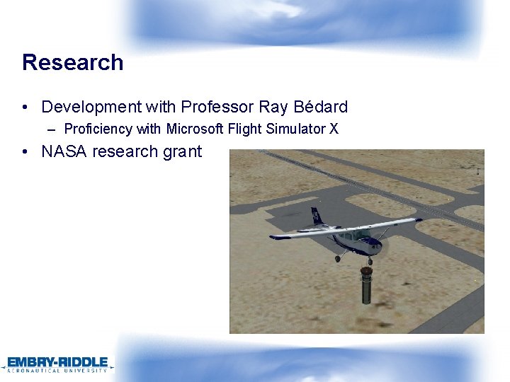 Research • Development with Professor Ray Bédard – Proficiency with Microsoft Flight Simulator X