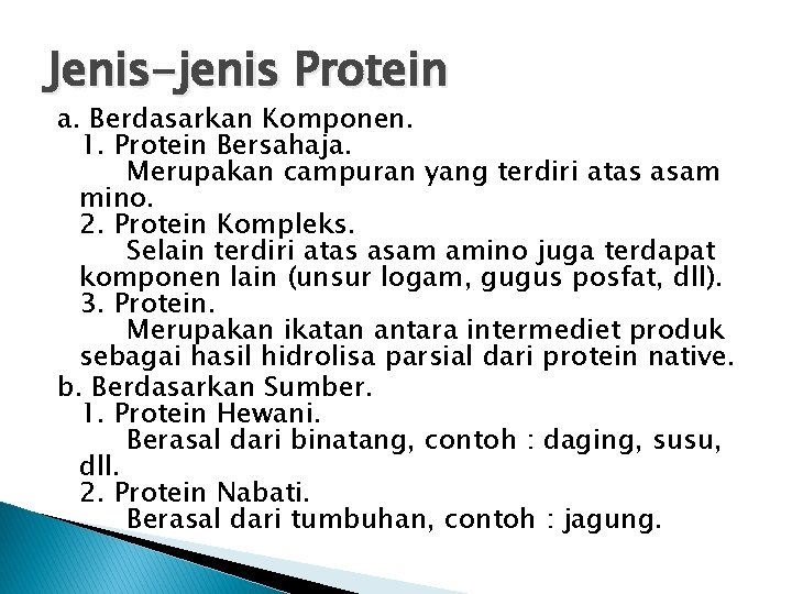 Jenis-jenis Protein a. Berdasarkan Komponen. 1. Protein Bersahaja. Merupakan campuran yang terdiri atas asam Jenis-jenis Protein a. Berdasarkan Komponen. 1. Protein Bersahaja. Merupakan campuran yang terdiri atas asam