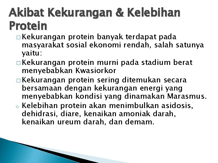 Akibat Kekurangan & Kelebihan Protein � Kekurangan protein banyak terdapat pada masyarakat sosial ekonomi Akibat Kekurangan & Kelebihan Protein � Kekurangan protein banyak terdapat pada masyarakat sosial ekonomi