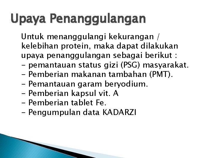 Upaya Penanggulangan Untuk menanggulangi kekurangan / kelebihan protein, maka dapat dilakukan upaya penanggulangan sebagai Upaya Penanggulangan Untuk menanggulangi kekurangan / kelebihan protein, maka dapat dilakukan upaya penanggulangan sebagai