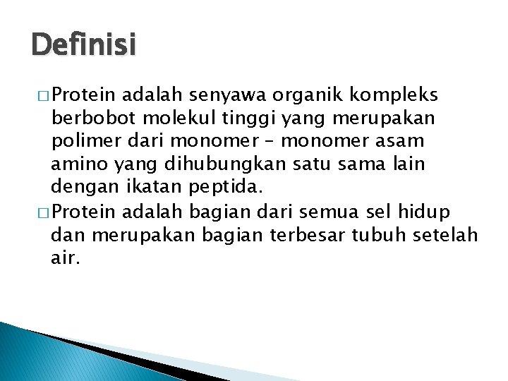 Definisi � Protein adalah senyawa organik kompleks berbobot molekul tinggi yang merupakan polimer dari Definisi � Protein adalah senyawa organik kompleks berbobot molekul tinggi yang merupakan polimer dari