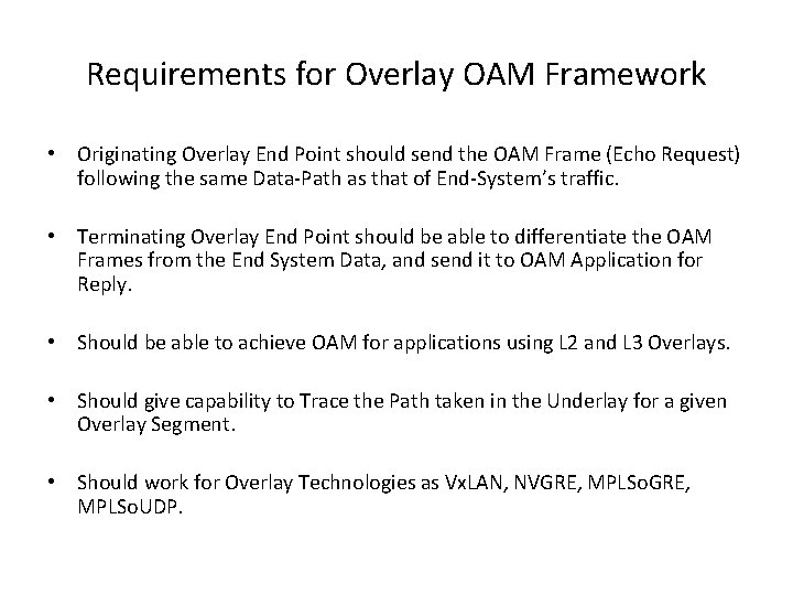 Requirements for Overlay OAM Framework • Originating Overlay End Point should send the OAM Requirements for Overlay OAM Framework • Originating Overlay End Point should send the OAM