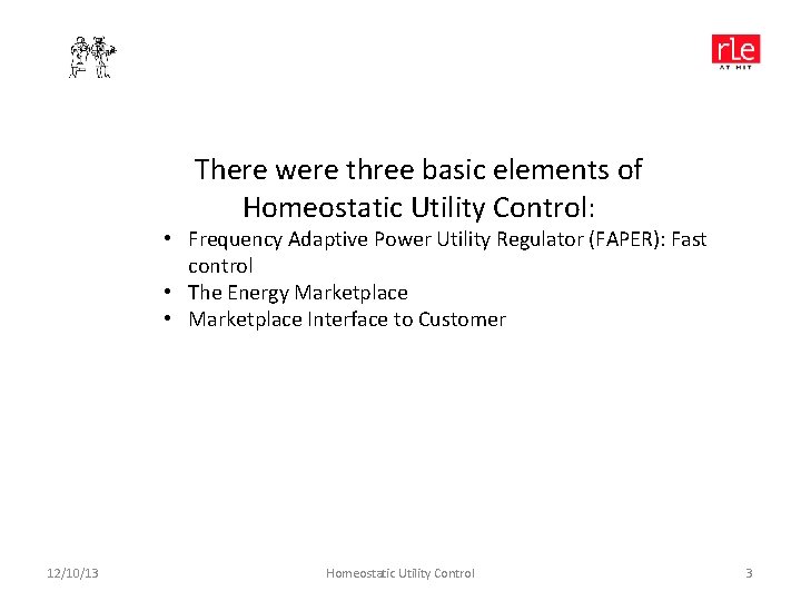 There were three basic elements of Homeostatic Utility Control: • Frequency Adaptive Power Utility