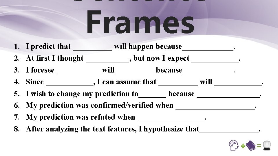 Sentence Frames 1. 2. 3. 4. 5. 6. 7. 8. I predict that _____