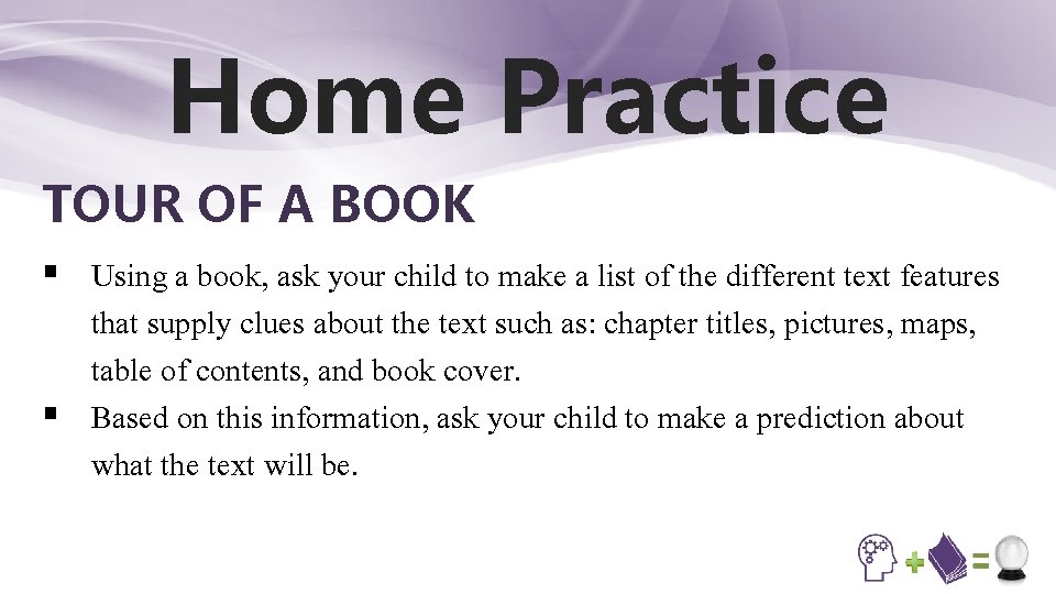 Home Practice TOUR OF A BOOK § Using a book, ask your child to