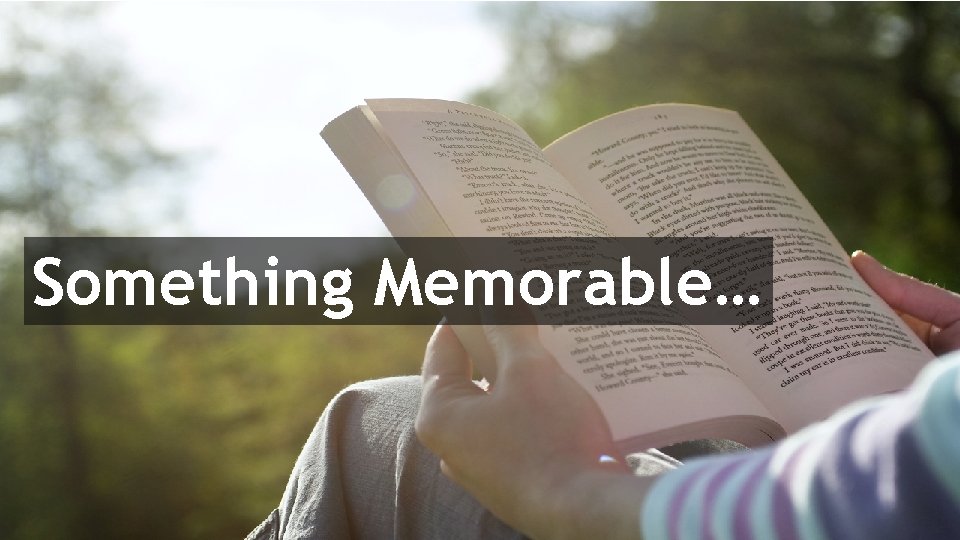 Something Memorable… 