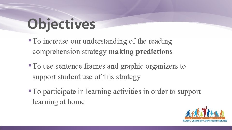 Objectives ▪ To increase our understanding of the reading comprehension strategy making predictions ▪