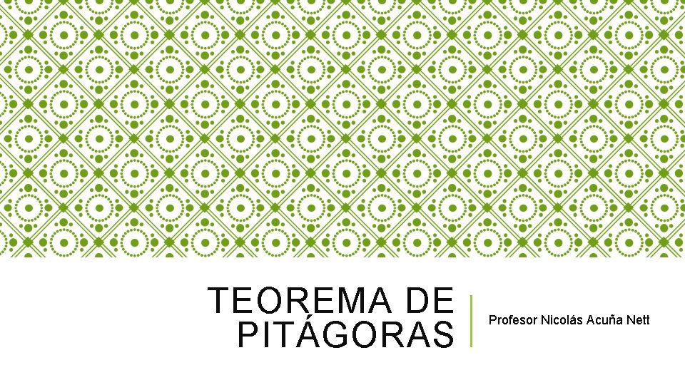 TEOREMA DE PITÁGORAS Profesor Nicolás Acuña Nett 