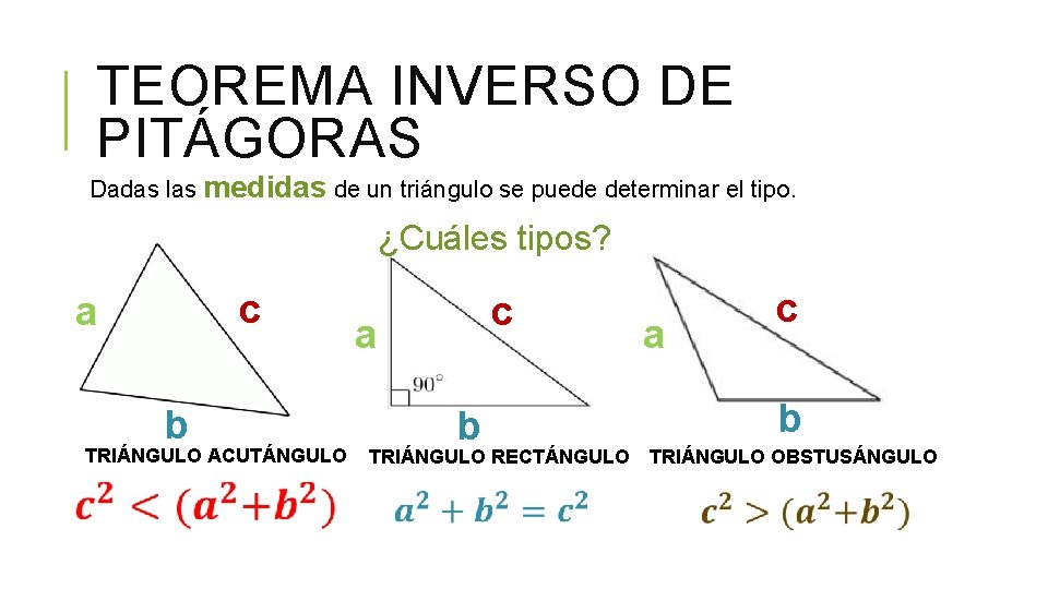 TEOREMA INVERSO DE PITÁGORAS Dadas las medidas de un triángulo se puede determinar el