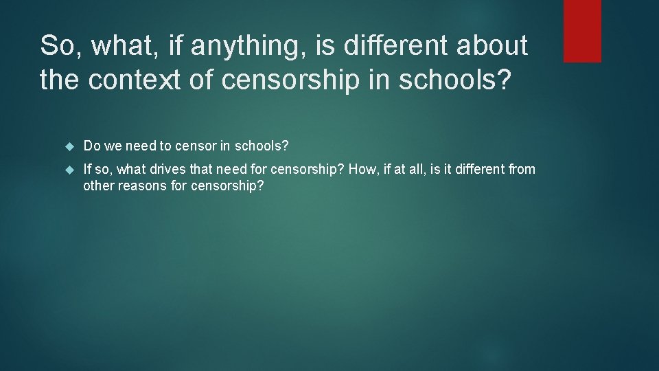 So, what, if anything, is different about the context of censorship in schools? Do