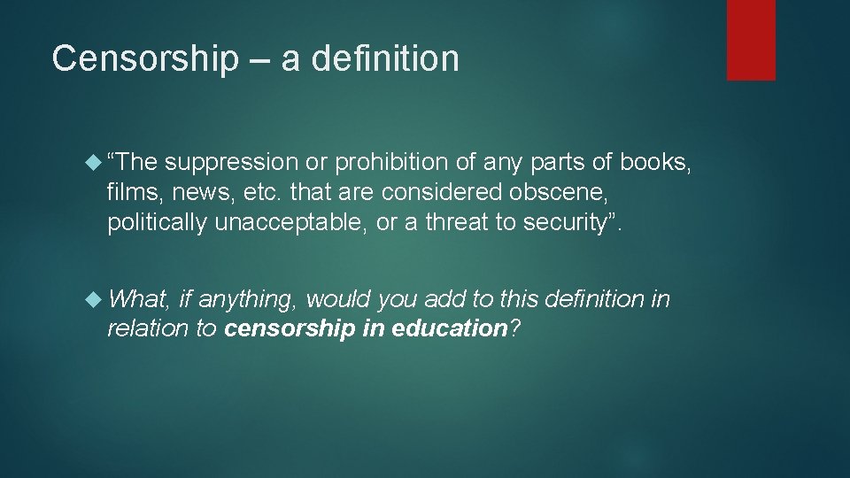 Censorship – a definition “The suppression or prohibition of any parts of books, films,