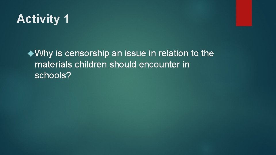Activity 1 Why is censorship an issue in relation to the materials children should