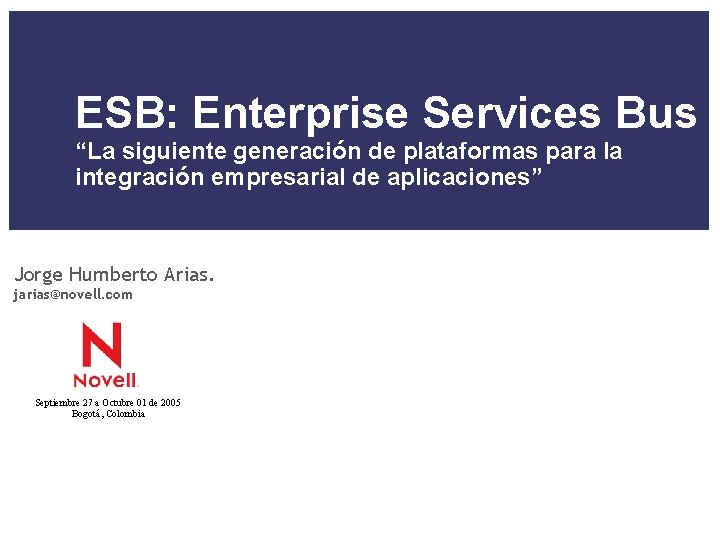 ESB: Enterprise Services Bus “La siguiente generación de plataformas para la integración empresarial de