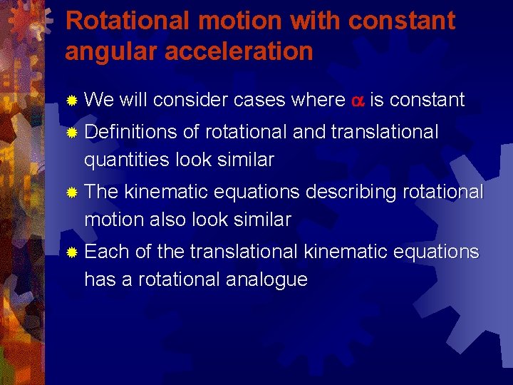 Rotational motion with constant angular acceleration ® We will consider cases where a is