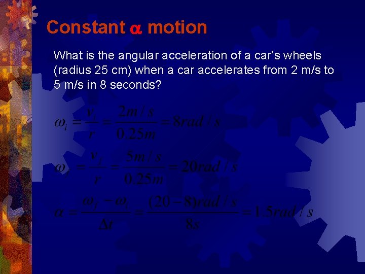 Constant a motion What is the angular acceleration of a car’s wheels (radius 25