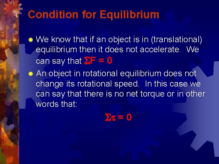 Condition for Equilibrium ® We know that if an object is in (translational) equilibrium