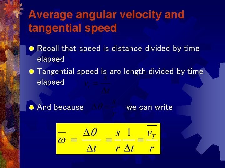 Average angular velocity and tangential speed ® Recall that speed is distance divided by