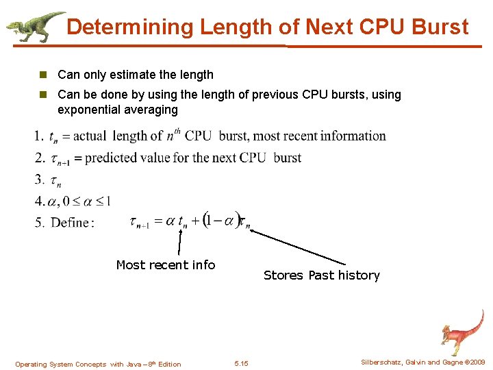 Determining Length of Next CPU Burst n Can only estimate the length n Can