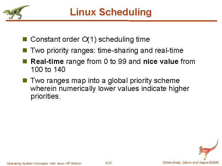 Linux Scheduling n Constant order O(1) scheduling time n Two priority ranges: time-sharing and