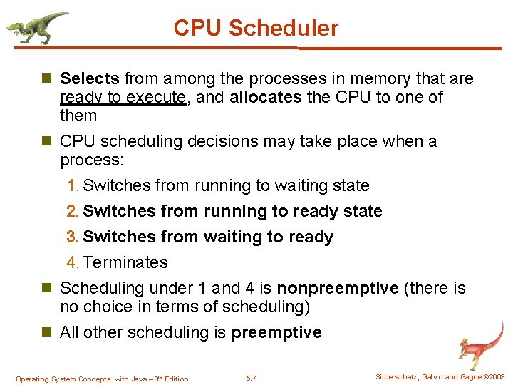 CPU Scheduler n Selects from among the processes in memory that are ready to