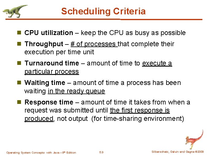 Scheduling Criteria n CPU utilization – keep the CPU as busy as possible n