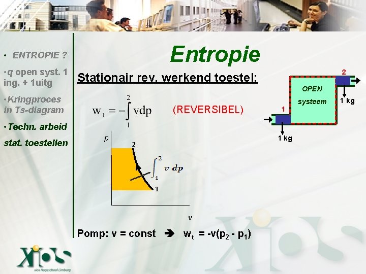 Entropie • ENTROPIE ? • q open syst. 1 ing. + 1 uitg 2