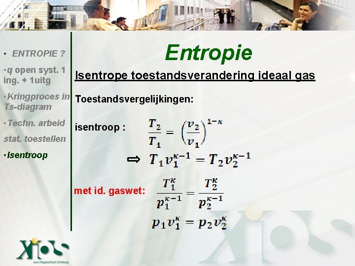 Entropie • ENTROPIE ? • q open syst. 1 ing. + 1 uitg Isentrope