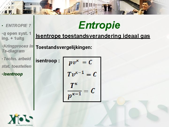 Entropie • ENTROPIE ? • q open syst. 1 ing. + 1 uitg Isentrope