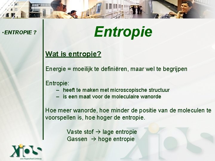 Entropie • ENTROPIE ? Wat is entropie? Energie = moeilijk te definiëren, maar wel