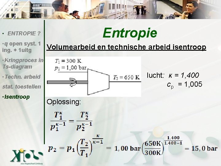 Entropie • ENTROPIE ? • q open syst. 1 ing. + 1 uitg Volumearbeid