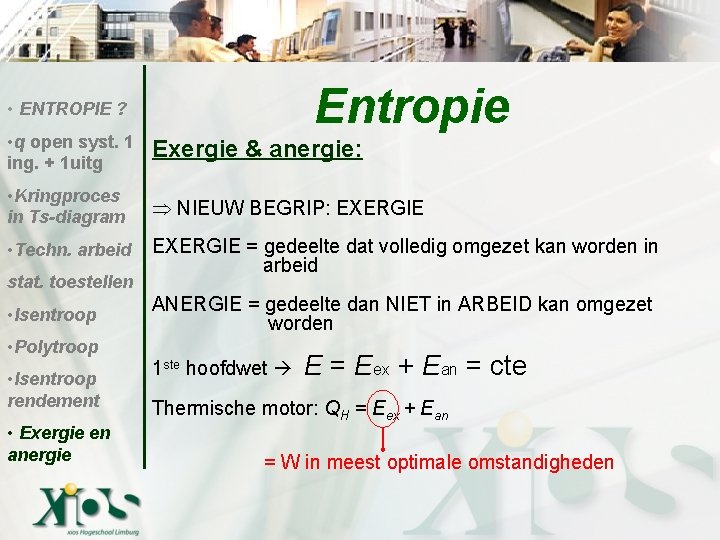 Entropie • ENTROPIE ? • q open syst. 1 ing. + 1 uitg Exergie