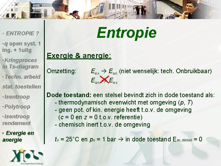 Entropie • ENTROPIE ? • q open syst. 1 ing. + 1 uitg •