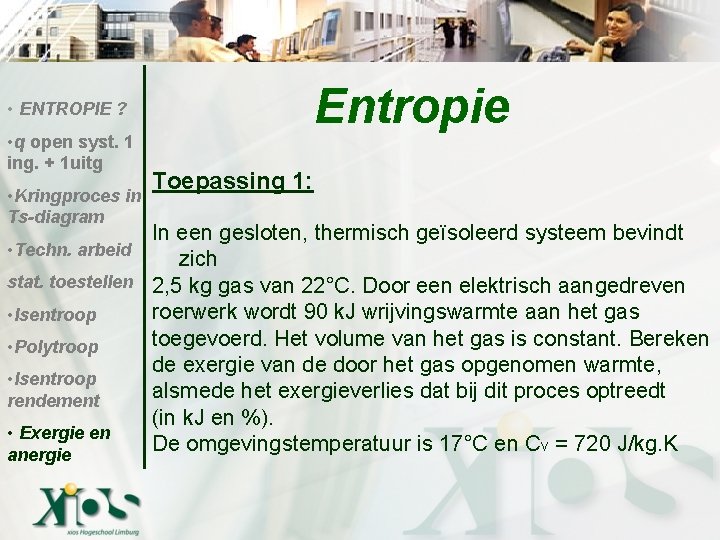 Entropie • ENTROPIE ? • q open syst. 1 ing. + 1 uitg •