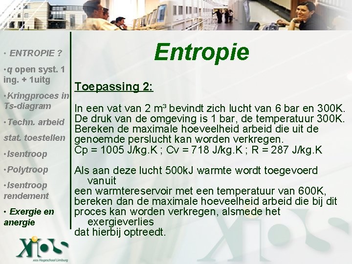 Entropie • ENTROPIE ? • q open syst. 1 ing. + 1 uitg Toepassing