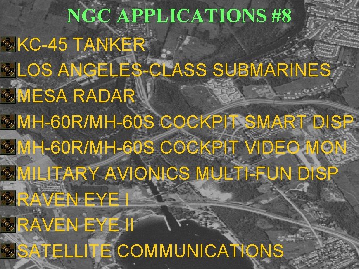 NGC APPLICATIONS #8 • • • KC-45 TANKER LOS ANGELES-CLASS SUBMARINES MESA RADAR MH-60