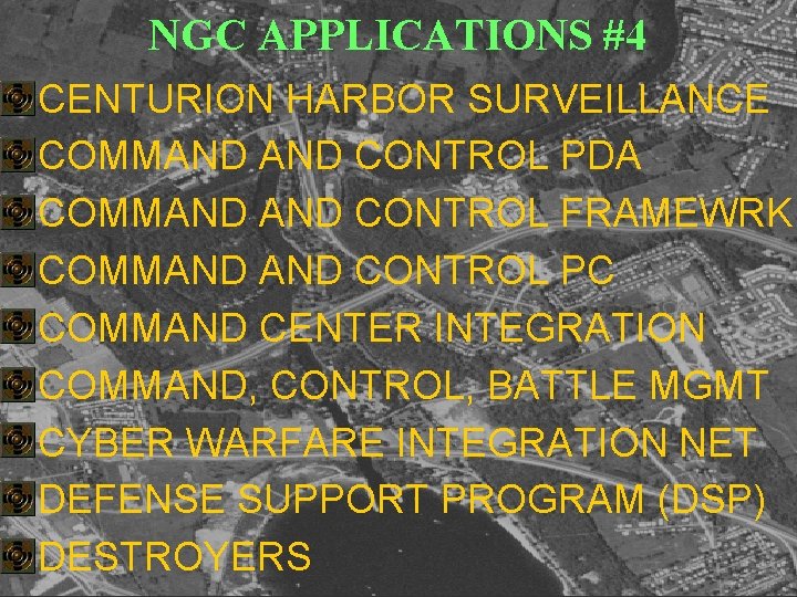 NGC APPLICATIONS #4 • • • CENTURION HARBOR SURVEILLANCE COMMAND CONTROL PDA COMMAND CONTROL
