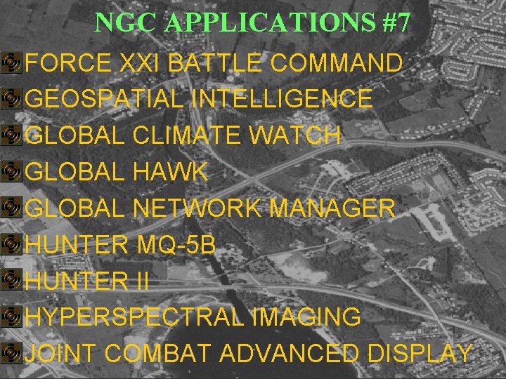 NGC APPLICATIONS #7 • • • FORCE XXI BATTLE COMMAND GEOSPATIAL INTELLIGENCE GLOBAL CLIMATE