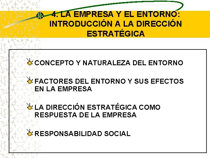 4. LA EMPRESA Y EL ENTORNO: INTRODUCCIÓN A LA DIRECCIÓN ESTRATÉGICA CONCEPTO Y NATURALEZA 4. LA EMPRESA Y EL ENTORNO: INTRODUCCIÓN A LA DIRECCIÓN ESTRATÉGICA CONCEPTO Y NATURALEZA